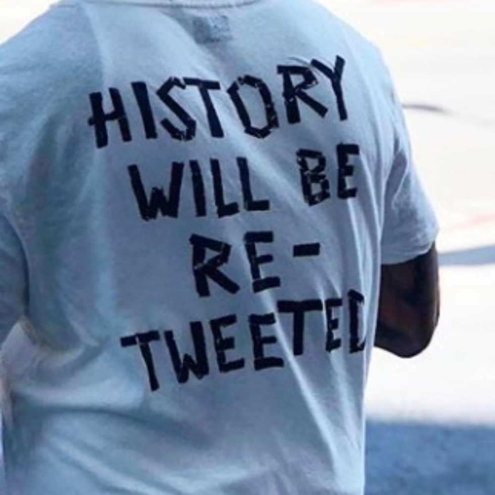 4-History will be Retweeted shirt!!!